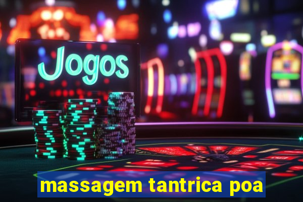 massagem tantrica poa